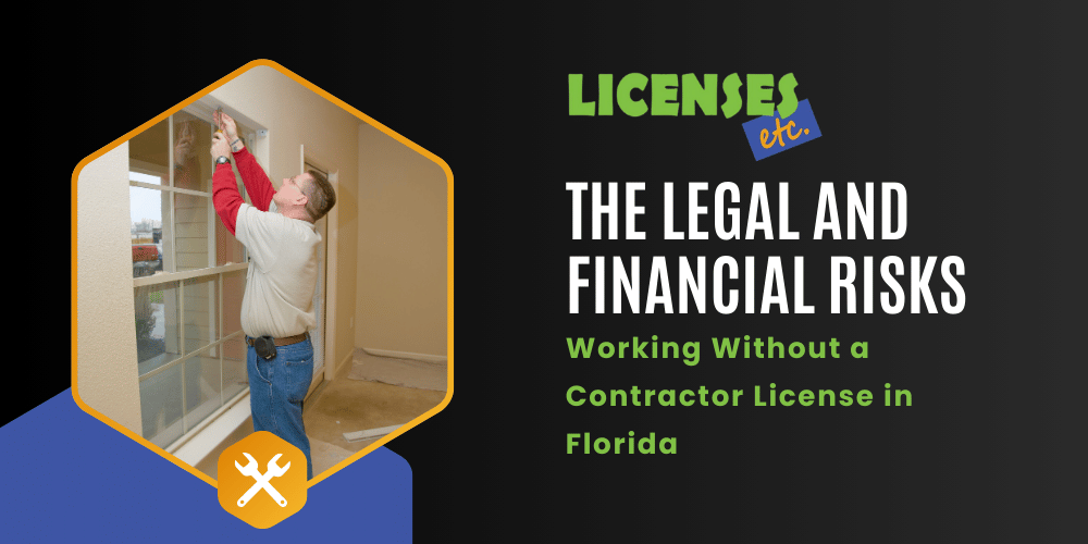 The Legal and Financial Risks Of Working Without A Florida Contractor License